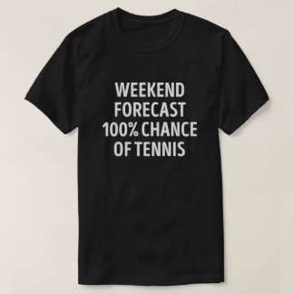 T-shirt Amusant Weekend de prévision Tennis Lover