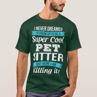 T-shirt Amusante Animaux De Compagnie Je N'Ai Jamais Rêvé 