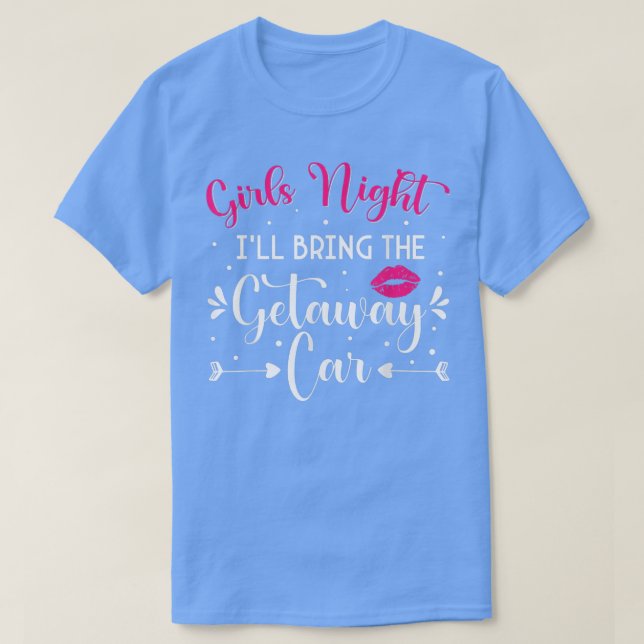 T-shirt Amusante Filles NuitIll Apporter La Voiture De Get (Design devant)