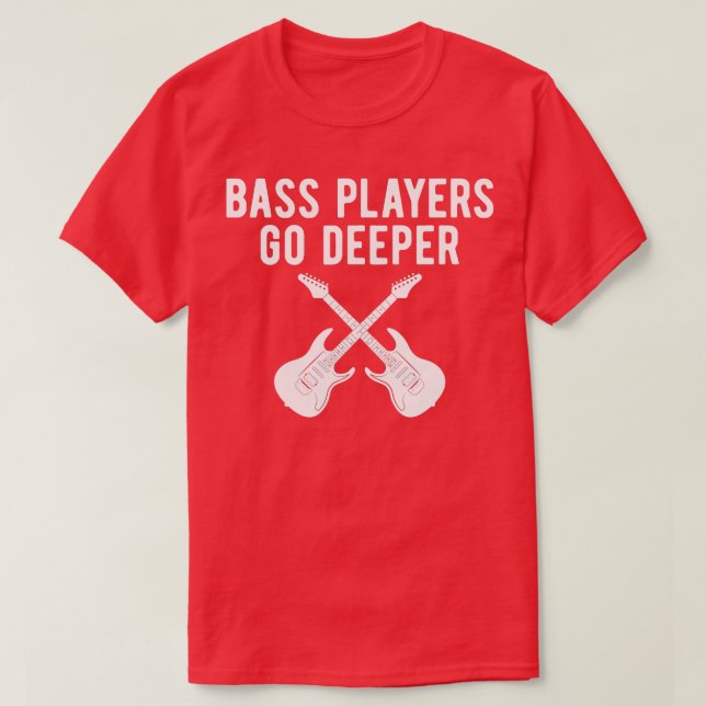 T-shirt Amusants joueurs de basse guitare Go Deeper Guitar (Design devant)