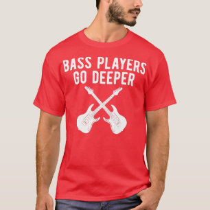T-shirt Amusants joueurs de basse guitare Go Deeper Guitar