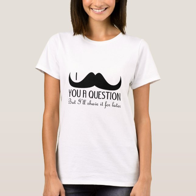 T-shirt Amusement cool Je vous moustache une question Noir (Devant)