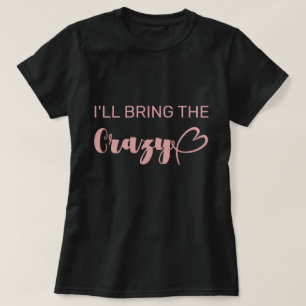 T-shirt Amusement Je vais apporter la folle célibataire ro