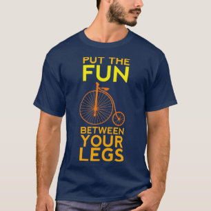 T-shirt Amusez-vous entre vos jambes !