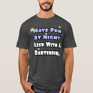 T-shirt Amusez-Vous La Nuit Avec Un Barman