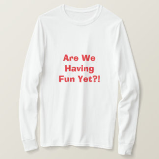 T-shirt 'Amusons-nous déjà?'