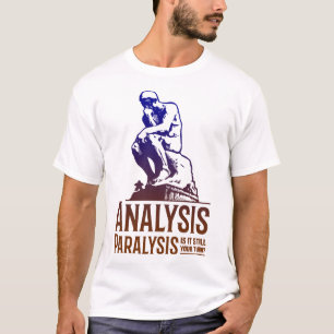 T-shirt Analyse Paralyse - Toujours Votre Tour ? -Unisexe