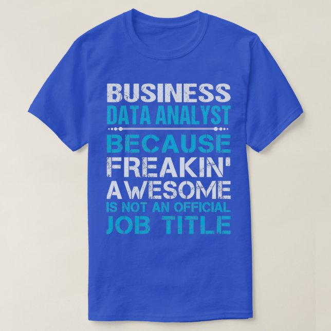 T-shirt Analyste de données d'entreprise Freaking Awesome  (Design devant)