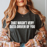 T-shirt Analyste de données drôle, Scientifique de données<br><div class="desc">Restez au chaud tout en croisant des chiffres avec notre pièce Funny Data Analyst - un choix humoristique et confortable pour les data scientifiques et les futurs analystes du comportement.</div>
