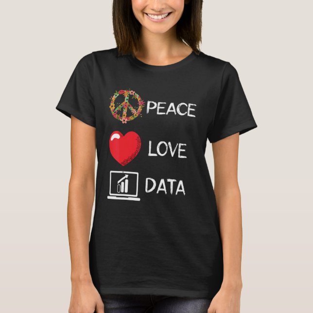 T-shirt Analyste de données Love Peace Data Science Analys (Devant)