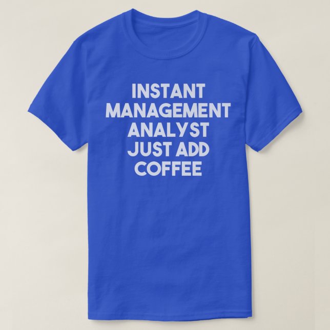 T-shirt Analyste de gestion instantanée juste ajouter café (Design devant)