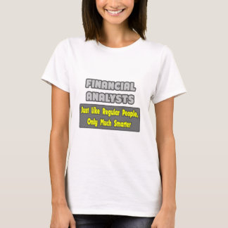 T-shirt Analystes financiers ... Plus intelligent