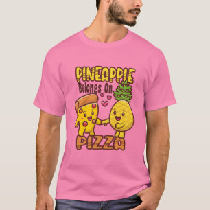 T-shirt Ananas Belongs sur la pizza - pizza hawaïenne -