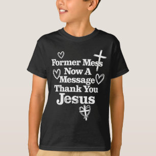 T-shirt Ancien désordre maintenant un message merci jésus