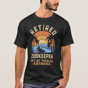 T-shirt Ancien soigneur de zoo Plus mon problème maintenan