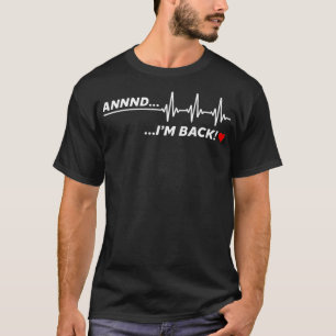 T-shirt And im back - heart attack survivor get well soon