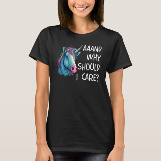 T-shirt And Why Should I Care Sarcastic Unicorn (Devant)