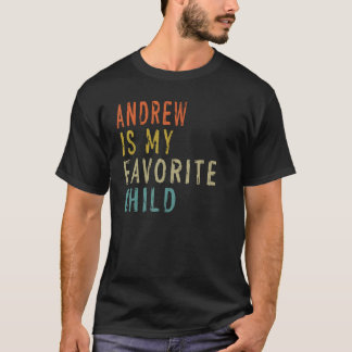 T-shirt Andrew Is My Favorite Child  From Son Father s Day