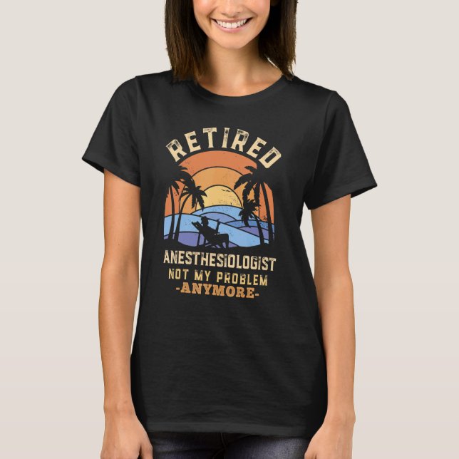 T-shirt Anesthésiste retraité Plus mon problème Re (Devant)