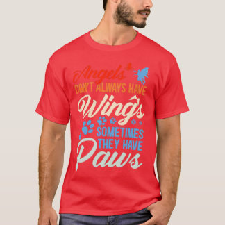 T-shirt Angels Dont Always Have Wings They Have Paws