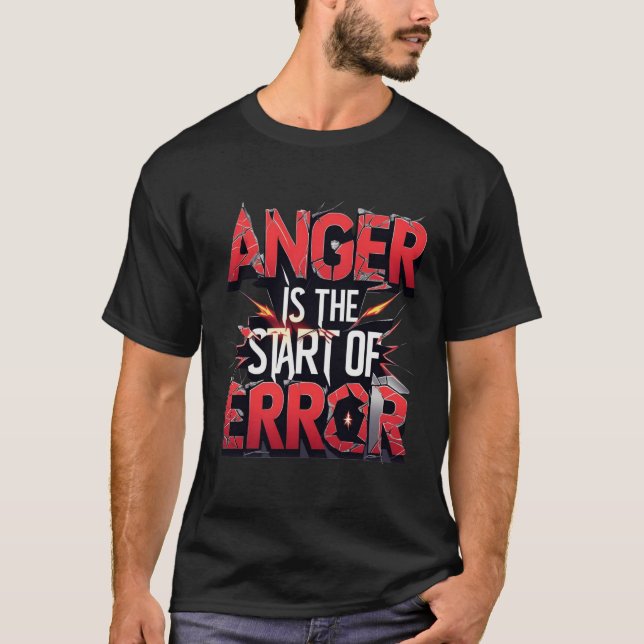 T-shirt Anger is the Start of Error | Powerful Quote (Devant)