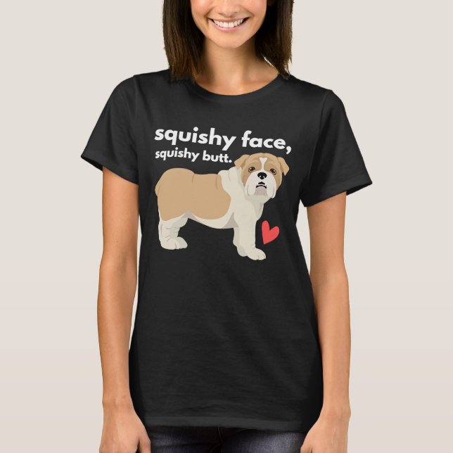 T-shirt Anglais Bulldog Squishy Face Squishy Butt (Devant)