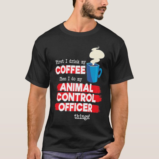 T-shirt Animal Control Officer and Coffee (Devant)