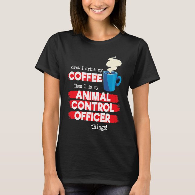 T-shirt Animal Control Officer and Coffee (Devant)