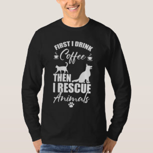 T-shirt Animal Rescue D'Abord Je Bois Du Café Que Je Secou