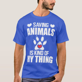 T-shirt Animal Rescue Saving animals is kind of my thing