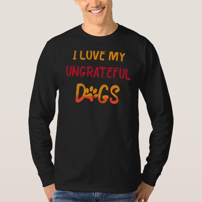 T-shirt Animaux de compagnie J'aime mes chiens ingrats Drô (Devant)
