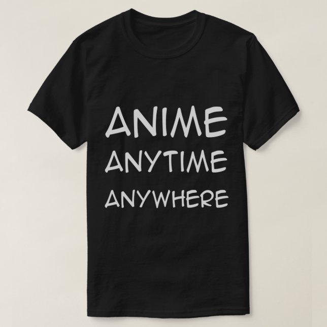 T-shirt Anime Anytime Anywhere Fun Anime Boys Teens Men  (Design devant)