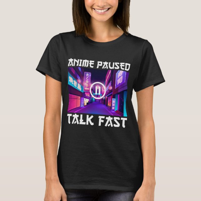 T-shirt Anime en pause parle vite   (Devant)