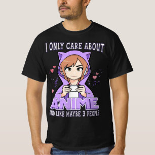 T-shirt Anime Girl I Only Care About Anime And Like Maybe