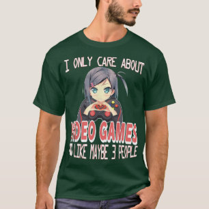 T-shirt Anime Girl I Only Care About Video Games Like Mayb