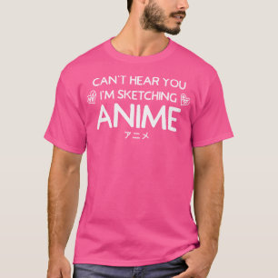 T-shirt Anime Girls Art Gifts Ne Peux Pas T'Entendre Je Cr