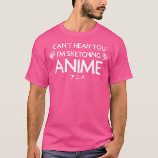 T-shirt Anime Girls Art Gifts Ne Peux Pas T'Entendre Je Cr