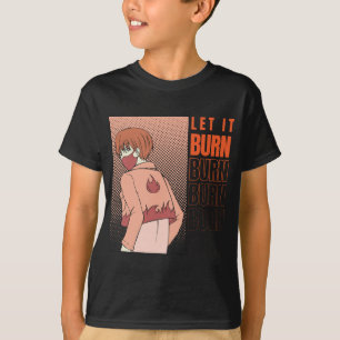 T-shirt Anime   Laisse-le brûler Chemise   Chemise