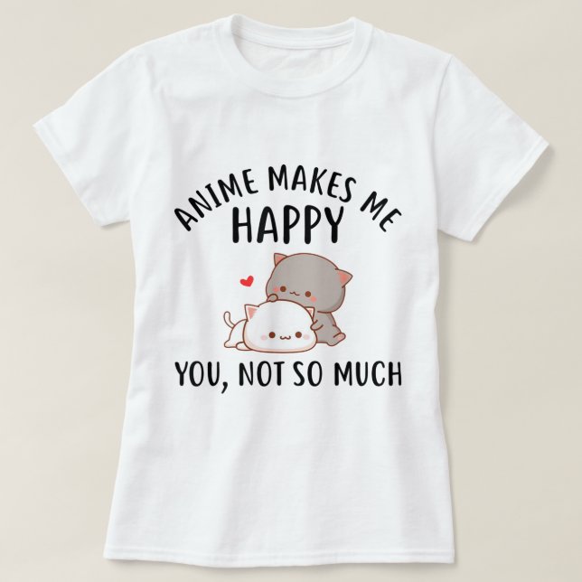 T-shirt Anime Makes Me Happy Kawaii Cat Design (Design devant)