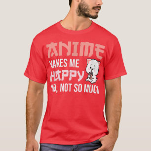 T-shirt Anime Me Rend Heureux Que Tu Ne Sois Pas Si Grand