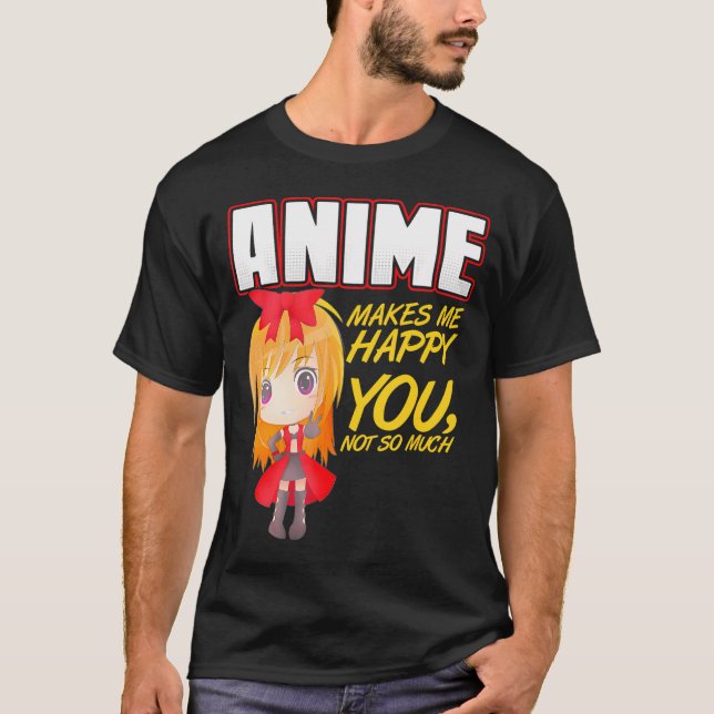 T-shirt Anime Me Rend Heureux Que Tu Ne Sois Pas Tant (Devant)