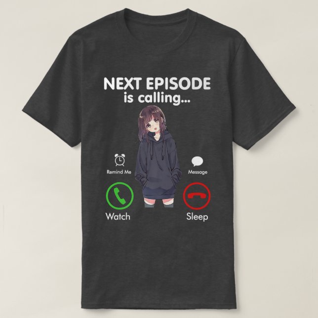 T-shirt Anime Next Episode Is Calling - Funny Anime Gift l (Design devant)