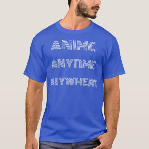 T-shirt Anime N'Importe Où Drôle Citation Ado Filles Garço