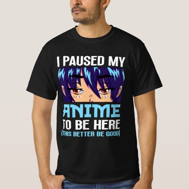 T-shirt Anime Otaku J'Ai Pause Mon Anime D'Être Ici Cette  (Devant)
