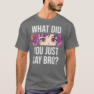 T-shirt Anime Qu'Est-Ce Que Vous Avez Dit Bro Cute Anime G