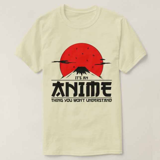 T-shirt Anime Thing You Won not Understanding Cool otaku k (Design devant)