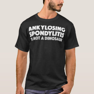 T-shirt Ankyloss Spondylitis n'est pas un dinosaure drôle