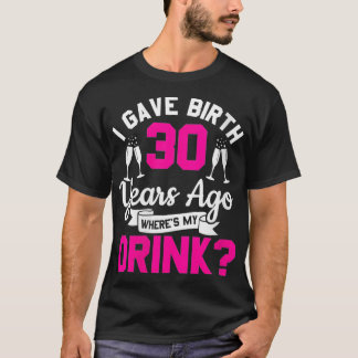 T-shirt Anniversaire 30 ans femme J'ai accouché il y a 30