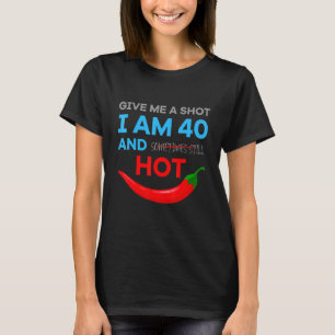 T-shirt Anniversaire 40 Ans Et Chaud Chili Sharp
