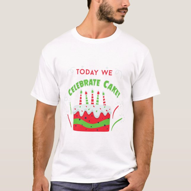 T-shirt anniversaire aujourd'hui nous célébrons le gâteau (Devant)